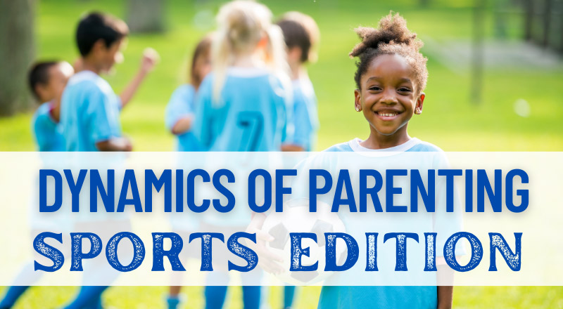 Dynamics of Parenting: Sports Edition