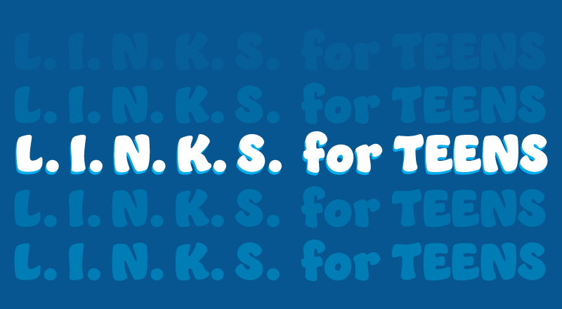 L.I.N.K.S. for Teens