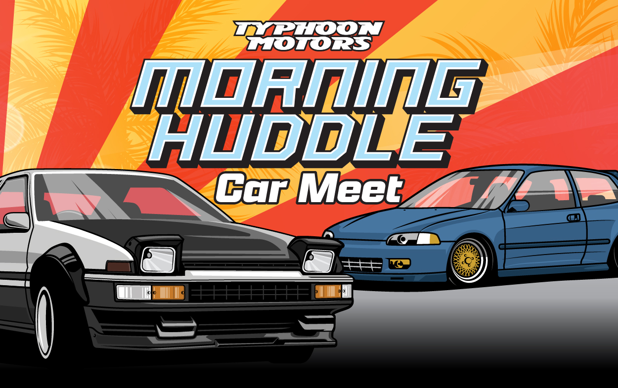 Typhoon Motors Morning Huddle Car Meet [Foster] 